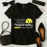 Funny Pickleball Player Dink Responsibly Don't Get Smashed Women's V-Neck T-Shirt