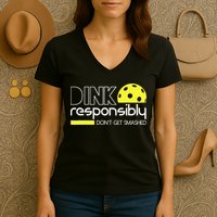 Funny Pickleball Player Dink Responsibly Don't Get Smashed Women's V-Neck T-Shirt