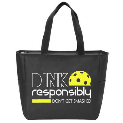 Funny Pickleball Player Dink Responsibly Don't Get Smashed Zip Tote Bag