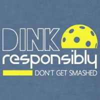 Funny Pickleball Player Dink Responsibly Don't Get Smashed Garment-Dyed Sweatshirt