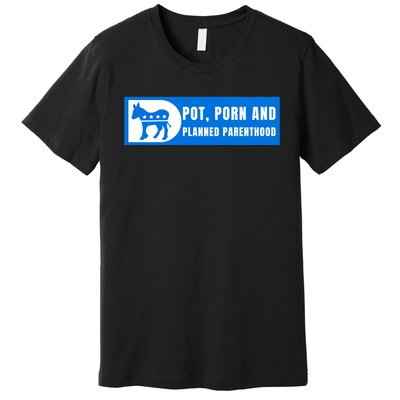 Funny Pot Porn Planned Parenthood Premium T-Shirt