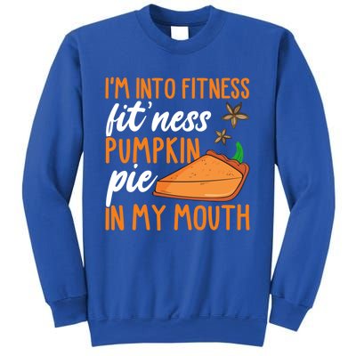 Fitness Pumpkin Pie In My Mouth Thanksgiving Day Gift Sweatshirt