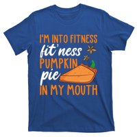 Fitness Pumpkin Pie In My Mouth Thanksgiving Day Gift T-Shirt