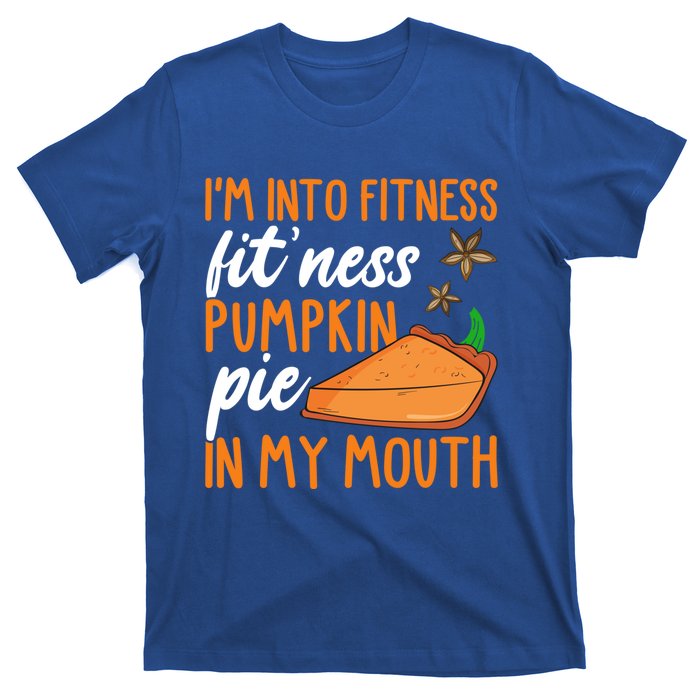 Fitness Pumpkin Pie In My Mouth Thanksgiving Day Gift T-Shirt