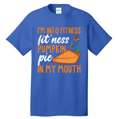 Fitness Pumpkin Pie In My Mouth Thanksgiving Day Gift Tall T-Shirt