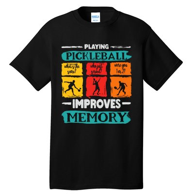 Funny Playing Pickleball Improves Memory Dink Player Cool Tall T-Shirt