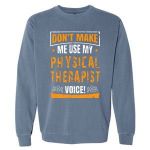 Funny PT Physical Therapy Quote Gift Therapist Month Garment-Dyed Sweatshirt