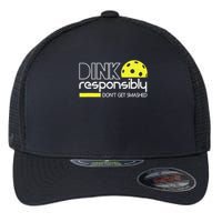 Funny Pickleball Player Dink Responsibly Don't Get Smashed Flexfit Unipanel Trucker Cap