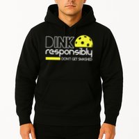 Funny Pickleball Player Dink Responsibly Don't Get Smashed Hoodie
