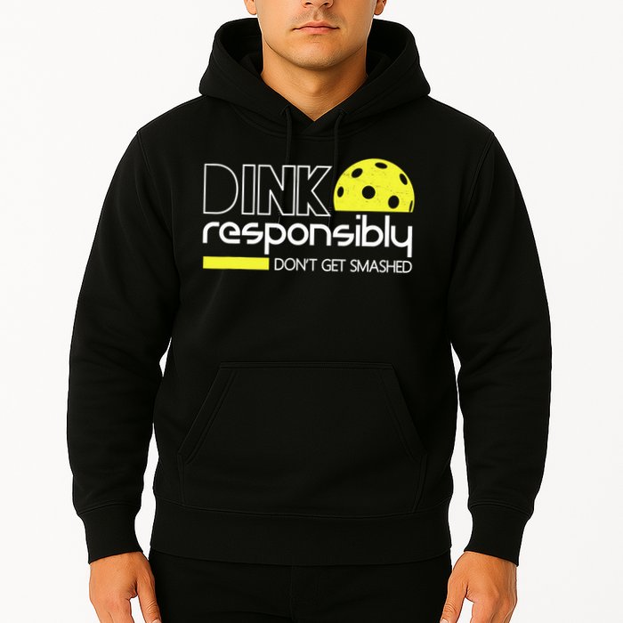 Funny Pickleball Player Dink Responsibly Don't Get Smashed Hoodie