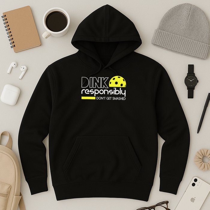 Funny Pickleball Player Dink Responsibly Don't Get Smashed Hoodie