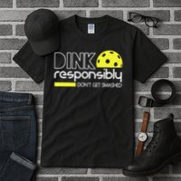 Funny Pickleball Player Dink Responsibly Don't Get Smashed Tall T-Shirt