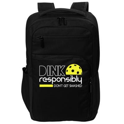 Funny Pickleball Player Dink Responsibly Don't Get Smashed Impact Tech Backpack
