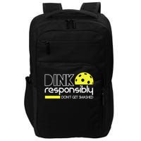 Funny Pickleball Player Dink Responsibly Don't Get Smashed Impact Tech Backpack
