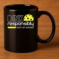 Funny Pickleball Player Dink Responsibly Don't Get Smashed 11oz C Handle Ceramic Mug