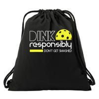 Funny Pickleball Player Dink Responsibly Don't Get Smashed Drawstring Bag