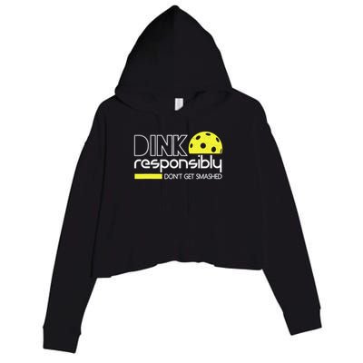 Funny Pickleball Player Dink Responsibly Don't Get Smashed Crop Fleece Hoodie
