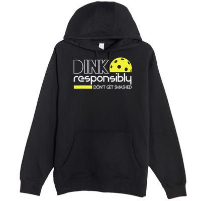 Funny Pickleball Player Dink Responsibly Don't Get Smashed Premium Pullover Hoodie