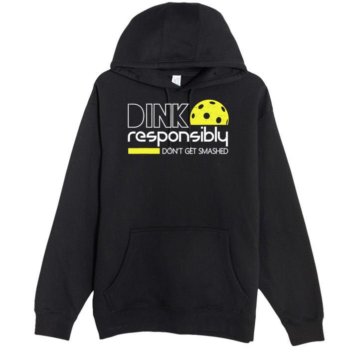 Funny Pickleball Player Dink Responsibly Don't Get Smashed Premium Pullover Hoodie