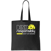 Funny Pickleball Player Dink Responsibly Don't Get Smashed Bag