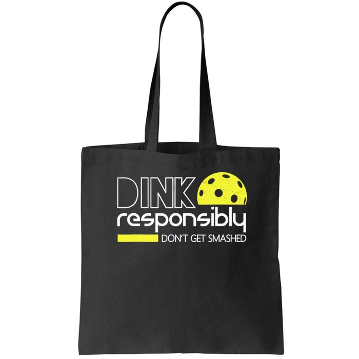 Funny Pickleball Player Dink Responsibly Don't Get Smashed Bag