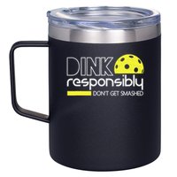 Funny Pickleball Player Dink Responsibly Don't Get Smashed 12oz Stainless Steel Coffee Mug