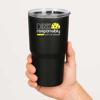 Funny Pickleball Player Dink Responsibly Don't Get Smashed Tumbler
