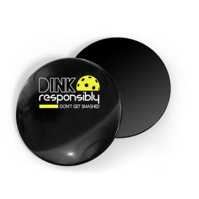 Funny Pickleball Player Dink Responsibly Don't Get Smashed Magnet