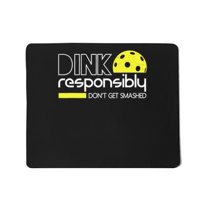 Funny Pickleball Player Dink Responsibly Don't Get Smashed Mousepad