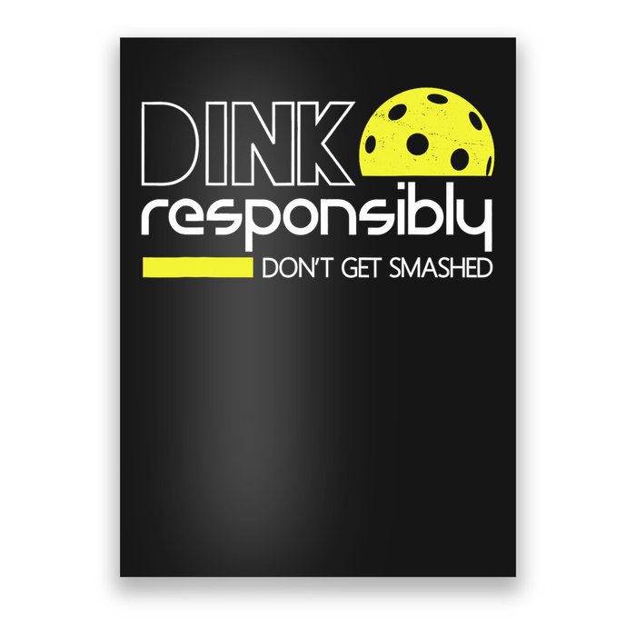 Funny Pickleball Player Dink Responsibly Don't Get Smashed Poster