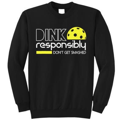 Funny Pickleball Player Dink Responsibly Don't Get Smashed Tall Sweatshirt
