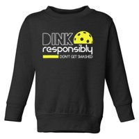 Funny Pickleball Player Dink Responsibly Don't Get Smashed Toddler Sweatshirt