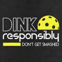 Funny Pickleball Player Dink Responsibly Don't Get Smashed Trucker Hat