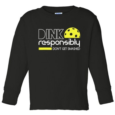 Funny Pickleball Player Dink Responsibly Don't Get Smashed Toddler Long Sleeve Shirt