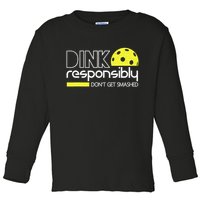 Funny Pickleball Player Dink Responsibly Don't Get Smashed Toddler Long Sleeve Shirt