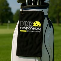 Funny Pickleball Player Dink Responsibly Don't Get Smashed Golf Towel
