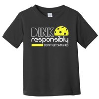 Funny Pickleball Player Dink Responsibly Don't Get Smashed Toddler T-Shirt