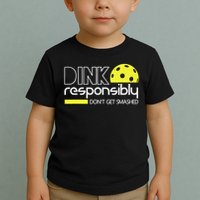 Funny Pickleball Player Dink Responsibly Don't Get Smashed Toddler T-Shirt