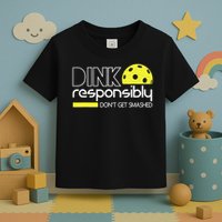 Funny Pickleball Player Dink Responsibly Don't Get Smashed Toddler T-Shirt