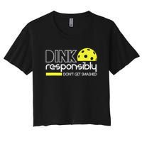 Funny Pickleball Player Dink Responsibly Don't Get Smashed Crop Top