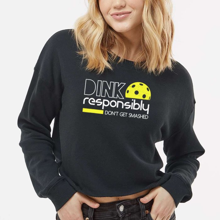 Funny Pickleball Player Dink Responsibly Don't Get Smashed Cropped Pullover Crew