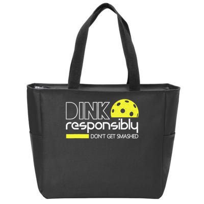 Funny Pickleball Player Dink Responsibly Don't Get Smashed Zip Tote Bag