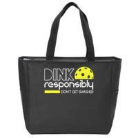 Funny Pickleball Player Dink Responsibly Don't Get Smashed Zip Tote Bag