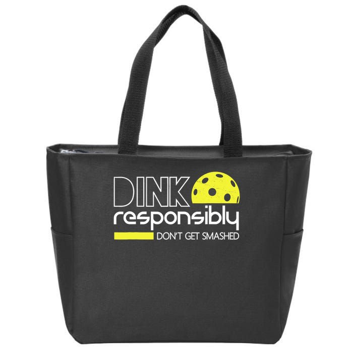 Funny Pickleball Player Dink Responsibly Don't Get Smashed Zip Tote Bag
