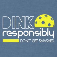 Funny Pickleball Player Dink Responsibly Don't Get Smashed Garment-Dyed Sweatshirt