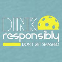 Funny Pickleball Player Dink Responsibly Don't Get Smashed Sueded Cloud Jersey T-Shirt