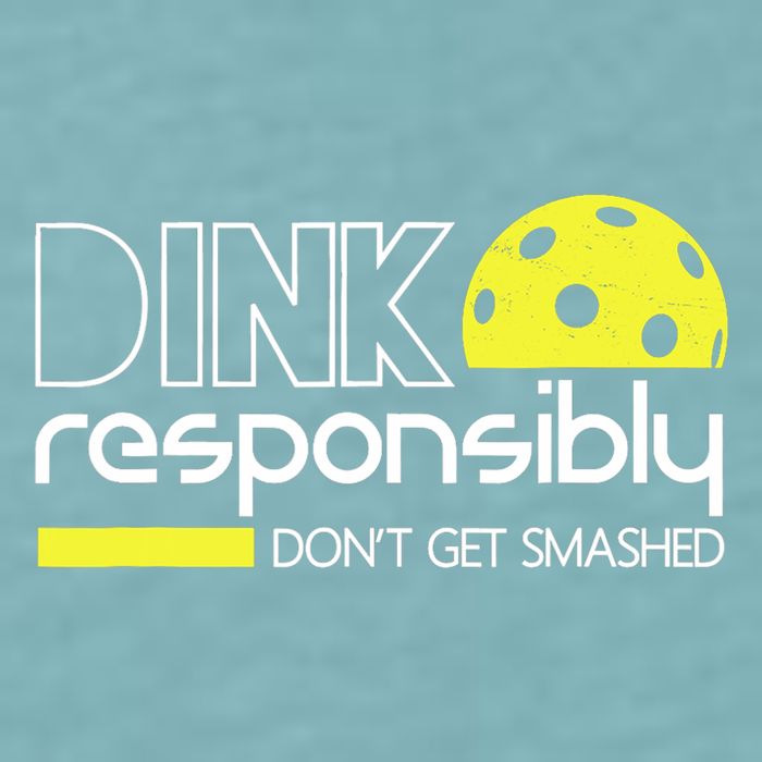 Funny Pickleball Player Dink Responsibly Don't Get Smashed Sueded Cloud Jersey T-Shirt