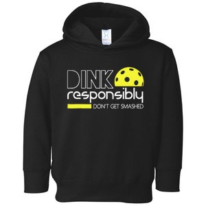 Funny Pickleball Player Dink Responsibly Dont Get Smashed Toddler Hoodie