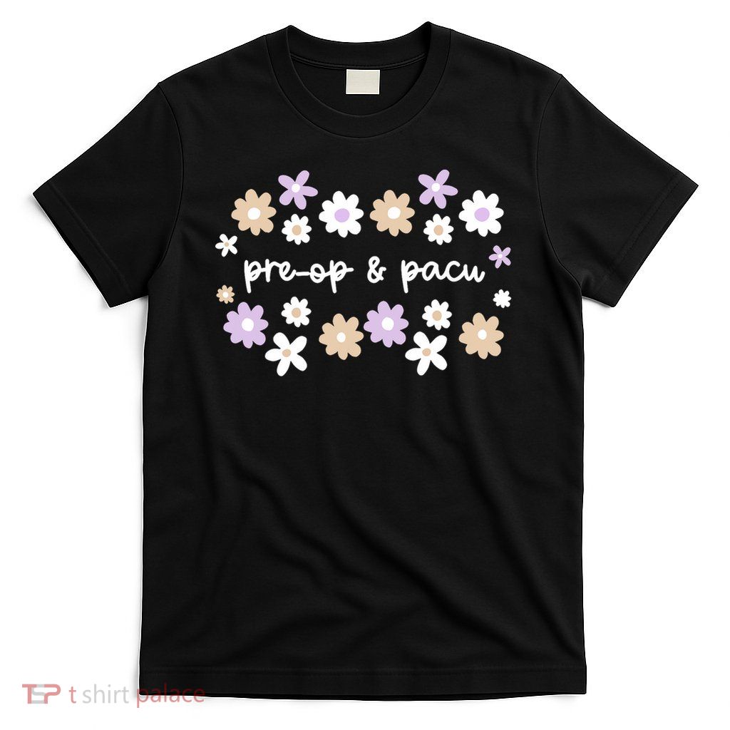 Floral Pacu & Pre Op Nurse Rn Surgery Anesthesiologist Grad T-Shirt
