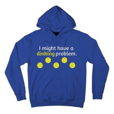 Funny Pickleball Player Lover Dinking Problem Tall Hoodie